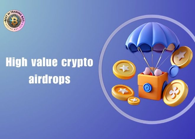 Top High Value Crypto Airdrops You Can’t Miss This Year